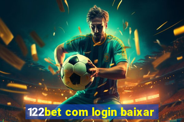 122bet com login baixar